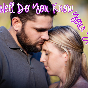 Life Coaching Series #3: How Well Do You Know Your Spouse?