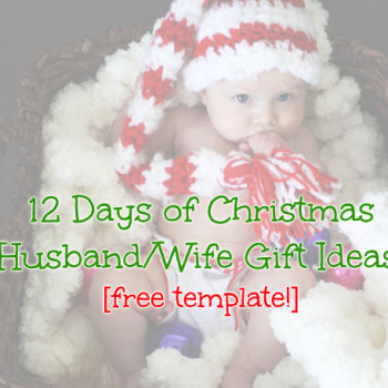 12 Days of Christmas Gifts for Your Husband or Wife [FREE Template!]