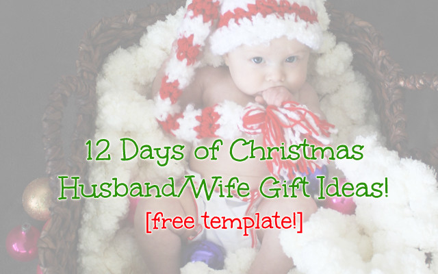 12 Days of Christmas Gifts for Your Husband or Wife [FREE Template!]