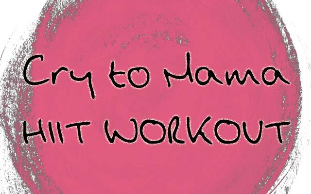 12 Days of Fitness: Workout #5- Cry to Mama!