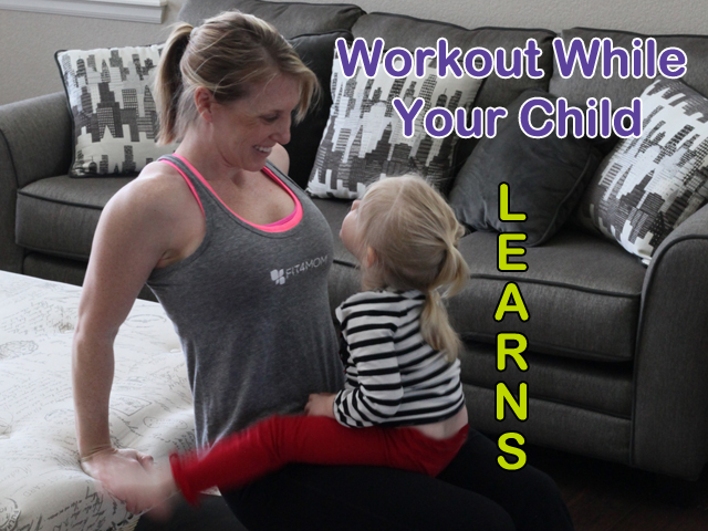 Workout While Your Child Learns!