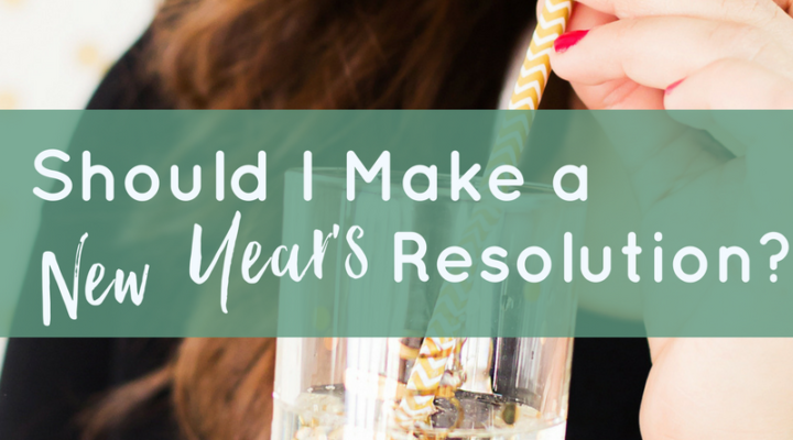 New Year’s Resolutions: To Make or Not to Make?