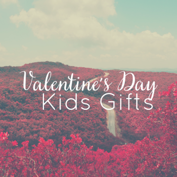Valentine’s Day Kid Gifts: Thinking Beyond Candy