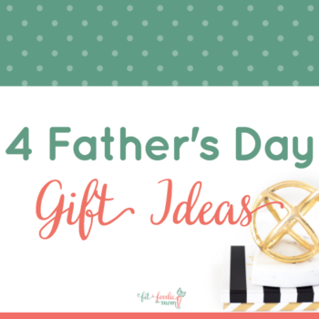 4 Simple and Quick Father’s Day Gifts