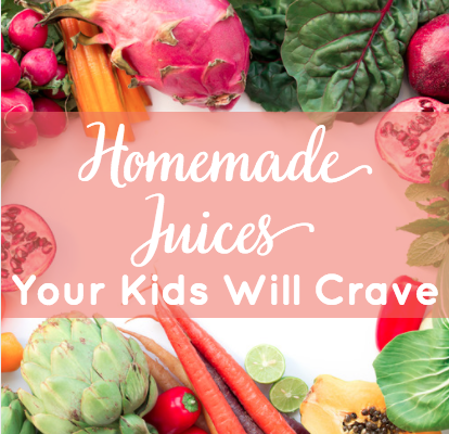 Homemade Juices Your Kids Will Crave